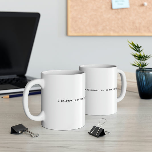 Ceramic Mug 11oz - I believe in coffee - quote